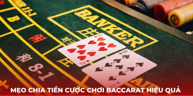 Mẹo chia tiền cược chơi baccarat hiệu quả